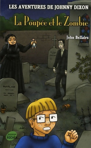 Les aventures de johnny dixon Tome VIII : La poupée et le zombie - John Bellairs -  Rocher GF - Livre