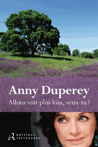 Allons voir plus loin veux-tu ? - Anny Duperey -  Retrouvées GF - Livre