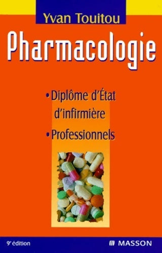 Pharmacologie : Diplôme d'Etat d'infirmière professionnels 9e édition - Yvan Touitou -  Masson GF - Livre