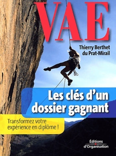 Vae les clés d'un dossier gagnant : Transformez votre expérience en diplôme ! - Thierry Berthet Du Prat-mirail -  Organisation GF - Livre