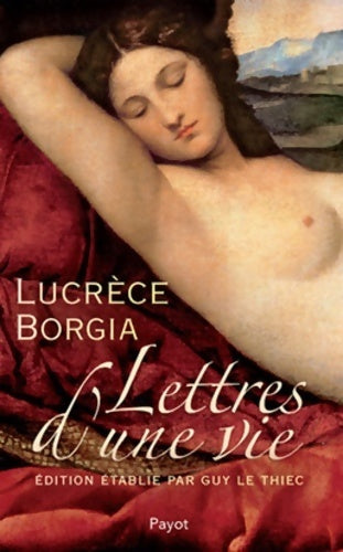 Lettres d'une vie - Lucrèce Borgia -  Payot - Livre