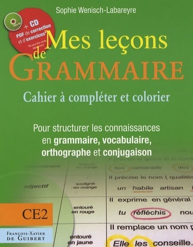 Mes leçons de grammaire CE2 : Manuel à compléter et à colorier pour structurer les connaisances en grammaire vocabulaire orthogr - Madame Sophie Wenisch-labareyre -  Guibert GF - Livre