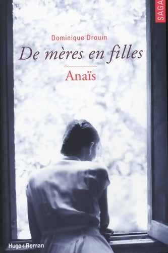 De mères en filles Tome III anaïs (03) - Dominique Drouin -  Saga - Livre