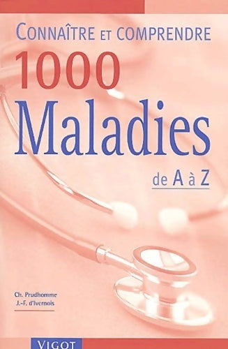 Connaître et comprendre 1000 maladies de a à z - Christophe Prudhomme -  Vigot - Livre
