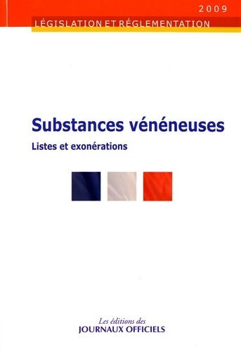Substances vénéneuses destinées à la médecine humaine et vétérinaire : Listes et exonérations - Journaux Officiels -  Législation et Réglementation - Livre