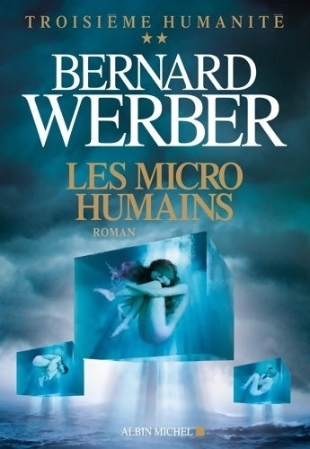 Les micro-humains : Troisième humanité Tome II - Bernard Werber -  Albin Michel GF - Livre