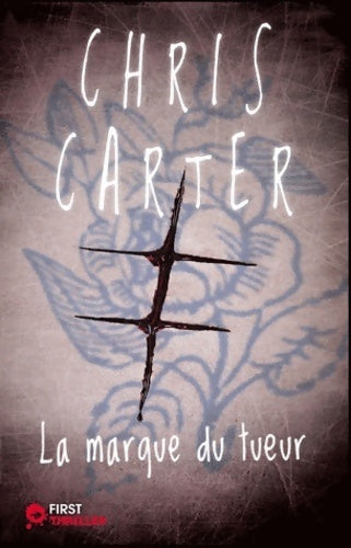La marque du tueur - Chris Carter -  First Thriller - Livre