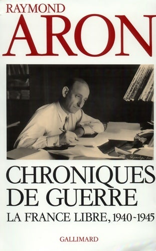 Chroniques de guerre : La France libre (1940-1945) - Raymond Aron -  Hors série - Livre