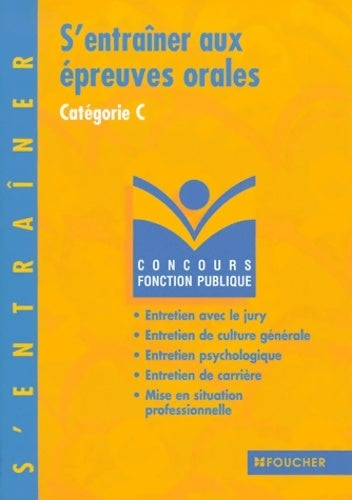 S'entraîner aux épreuves orales : Catégorie c - Odile Girault -  Foucher GF - Livre