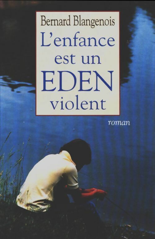 L'enfance est un éden violent - Bernard Blangenois -  Le Grand Livre du Mois GF - Livre