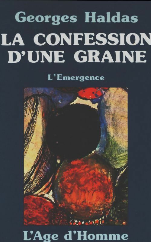 La confession d'une graine - Georges Haldas -  L'Age d'homme GF - Livre