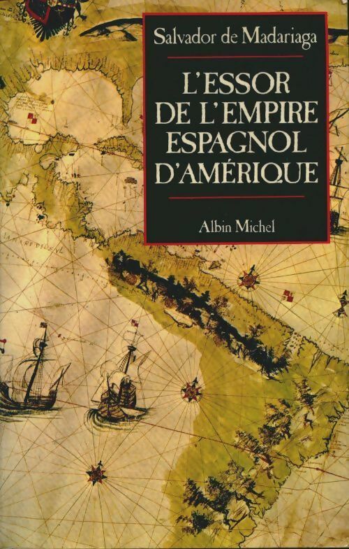 L'essor de l'empire espagnol d'Amérique - Salvador De Madariaga -  Albin Michel GF - Livre