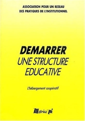 Démarrer une structure éducative - Collectif -  Matrice - Livre