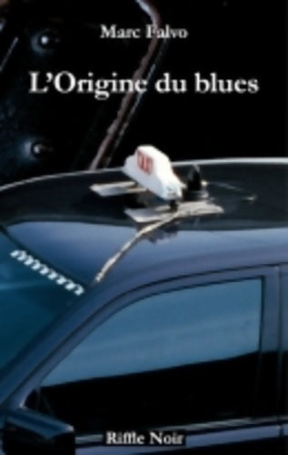 L'origine du blues - Marc Falvo -  Riffle Noir - Livre