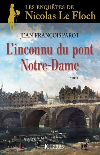 L'inconnu du pont Notre-Dame - Jean-François Parot -  Lattès GF - Livre