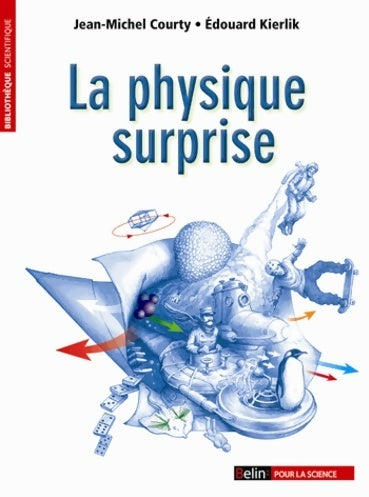 La physique surprise - Jean-Michel Courty -  Bibliothèque scientifique - Livre