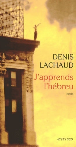 J'apprends l'hébreu - Denis Lachaud -  Actes Sud GF - Livre