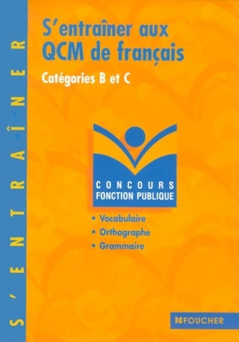 S'entraîner aux QCM de français : Catégories b et c - Thierry Marquetty -  Concours fonction publique - Livre