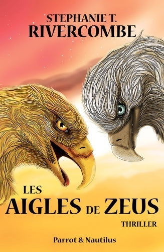 Livre 1 : Les aigles de zeus - Stéphanie T. Rivercombe -  Parrot & nautilus - Livre