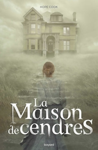 La maison de cendres - Hope Cook -  Bayard Jeunesse GF - Livre