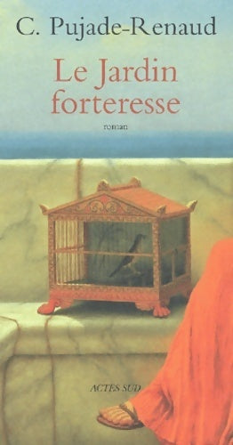 Le jardin forteresse - Claude Pujade-Renaud -  Domaine français - Livre