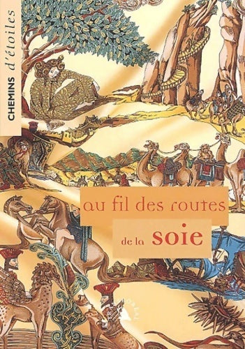 Au fil des routes de la soie. Chemins d?étoiles n°11 - Collectif -  Transboréal - Livre