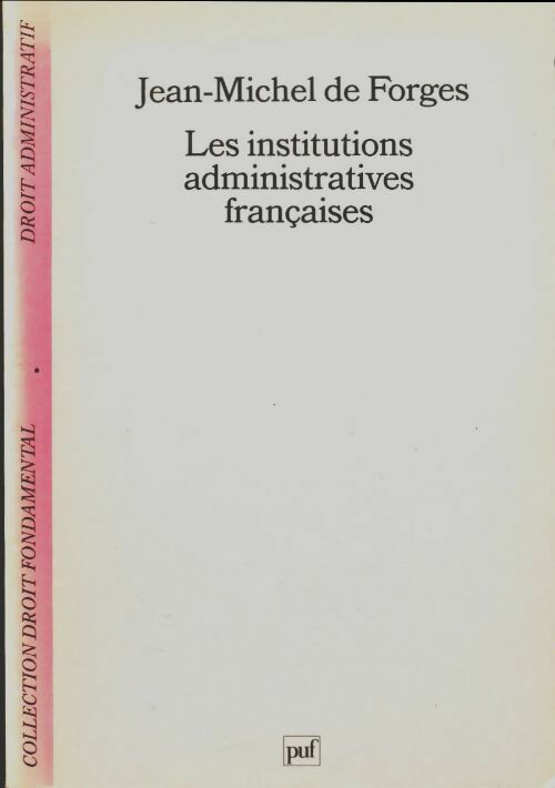 Les institutions administratives françaises - Jean-Michel De Forges -  Droit fondamental - Livre