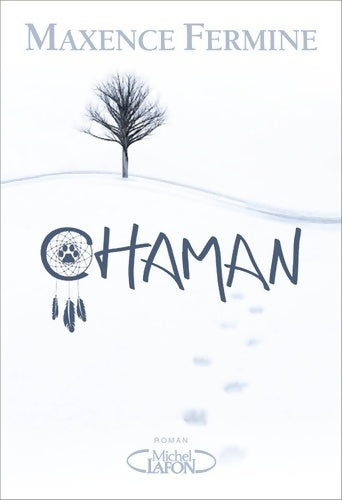 Chaman - Maxence Fermine -  Michel Lafon GF - Livre