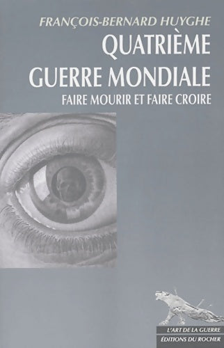 4ème guerre mondiale - François-bernard Huygues -  L'art de la guerre - Livre