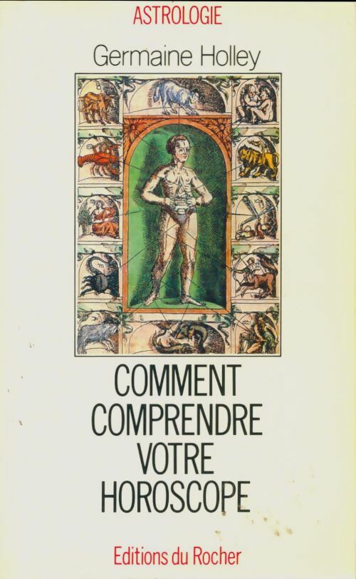 Comment comprendre votre horoscope : S'initier à l'astrologie - Germaine Holley -  Astrologie - Livre