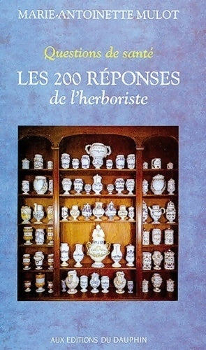 Les 200 réponses de l'herboriste - Marie-Antoinette Mulot -  Dauphin GF - Livre