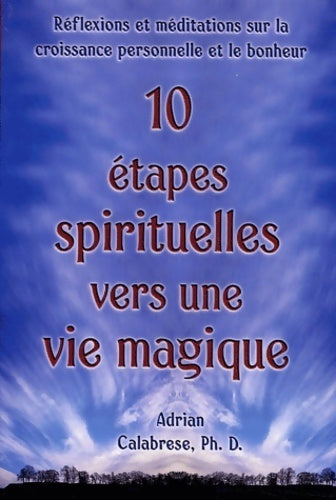 10 étapes spirituelles vers une vie magique - Adrian Calabrese -  Ada GF - Livre