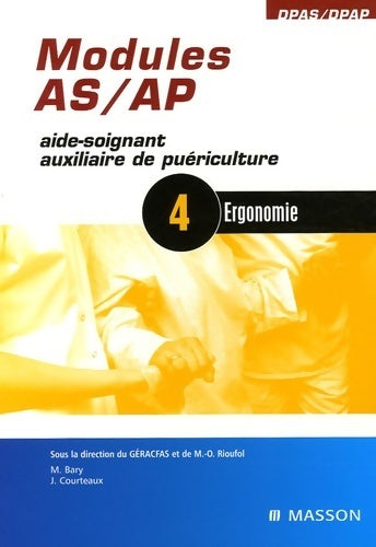 Modules AS/AP - 4 - ergonomie - aide-soignant auxiliaire de puériculture : Pod - Michèle Bary -  Modules AS/AP - Livre