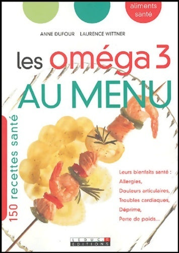 Les oméga 3 au menu - Anne Dufour -  Aliments santé - Livre