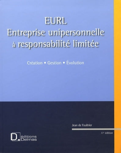 Eurl (entreprise unipersonnelle à responsabilité limitée) : Création gestion évolution - Jean De Faultrier -  Delmas GF - Livre