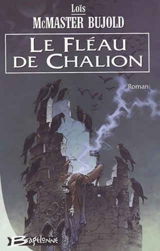 Chalion Tome I : Le fléau de chalion - Lois McMaster Bujold -  Bragelonne GF - Livre