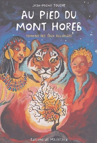 Les messagers de l'alliance : Tome I au pied du mont horeb - Jean-Michel Touche -  De mailletard - Livre