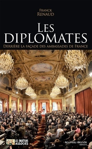 Les diplomates : Derrière la façade des ambassades de France - Franck Renaud -  Les enquêteurs associés - Livre