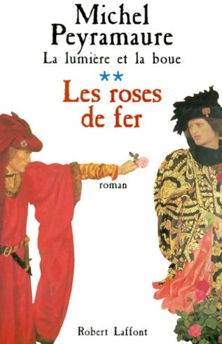 Les roses de fer tome 2. La lumière et la boue - Michel Peyramaure -  Laffont GF - Livre