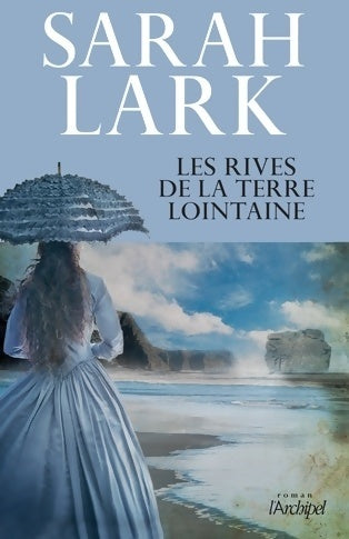 Les rives de la terre lointaine - Sarah Lark -  L'archipel GF - Livre