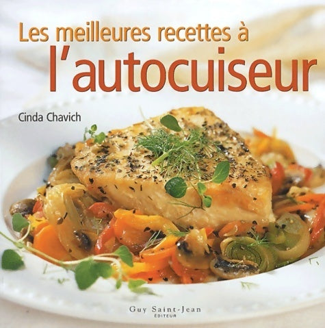Les meilleures recettes à l'auto-cuiseur - Cinda Chavich -  Saint Jean GF - Livre