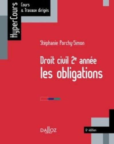 Droit civil 2e année les obligations - 6e éd. : Les obligations - Stéphanie Porchy-Simon -  HyperCours - Livre