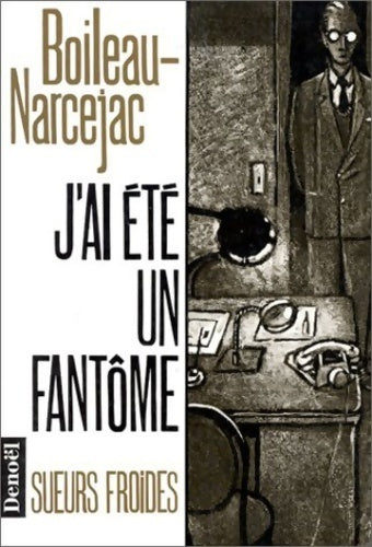 J'ai été un fantôme - Boileau-narcejac -  Sueurs froides - Livre
