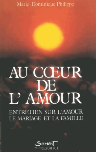 Au coeur de l'amour - Marie-Dominique Philippe -  Sarment GF - Livre