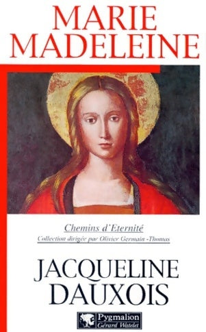 Marie-madeleine - Jacqueline Dauxois -  Chemins d'éternité - Livre