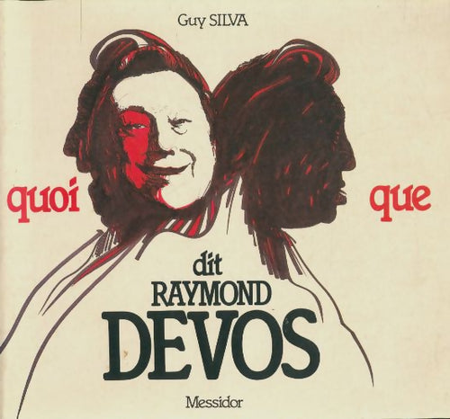 Quoi que dit Raymond Devos - Guy Silva -  Messidor - Livre