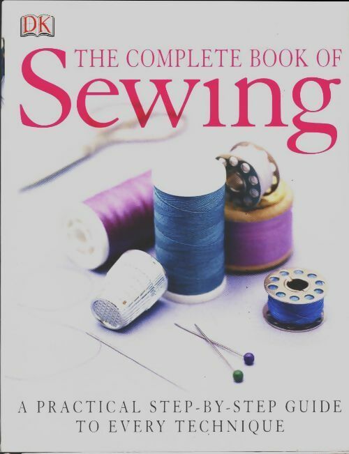 The Complete book of sewing - Collectif -  Dk GF - Livre