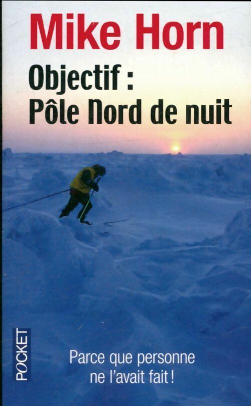 Objectif : Pôle nord de nuit - Mike Horn -  Pocket - Livre