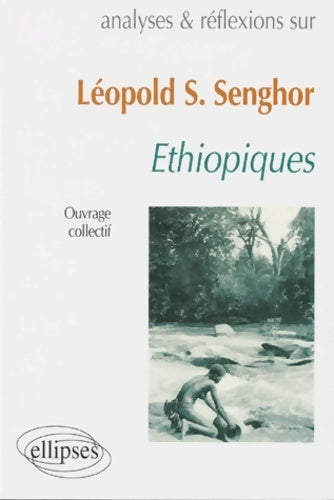 Analyses & réflexions sur Ethiopiques de Léopold S. Senghor - Collectif -  Analyses & reflexions sur... - Livre