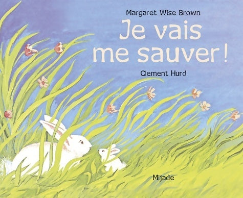Je vais me sauver ! - Clément Hurd -  Mijade GF - Livre